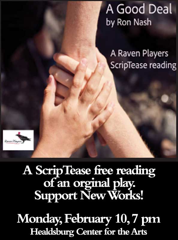 ScripTease reading on February 10th at Healdsburg Center for the Arts: A Good Deal by Ron Nash